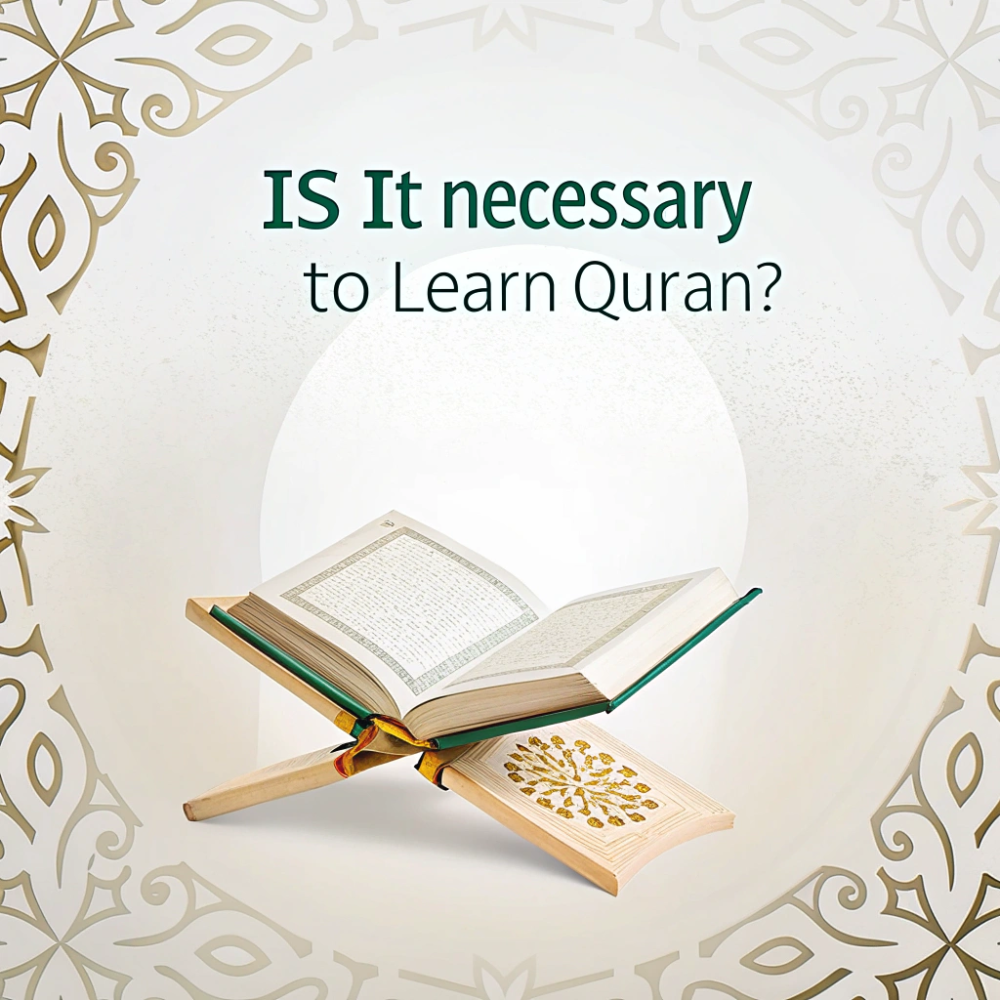 Is it necessary to learn Quran?